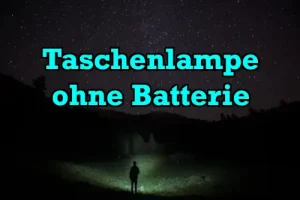 Taschenlampe ohne Batterie