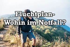 Fluchtplan – Wohin fliehen im Notfall
