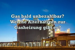 Gasmangel und Blackout –Alternativen zur Gasheizung