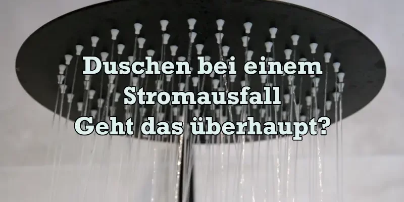Duschen bei Stromausfall