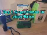 Top 7 Gegenstände für die Krisenvorsorge