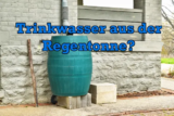 Wasser aus der Regentonne Trinken