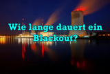 Wie lange würde ein Blackout dauern